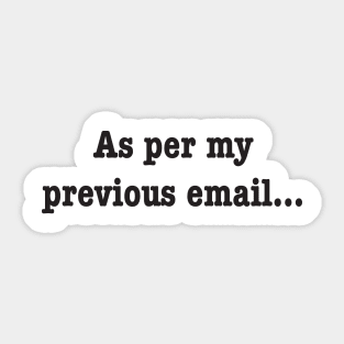 As per my previous email Sticker